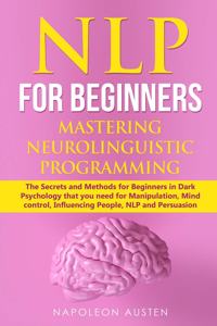 Nlp for Beginners Mastering Neuro-Linguistic Programming