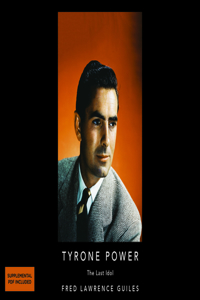 Tyrone Power: The Last Idol