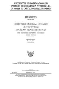 Subcommittee on Investigations and Oversight field hearing in Pittsburgh, PA on access to capital for small businesses