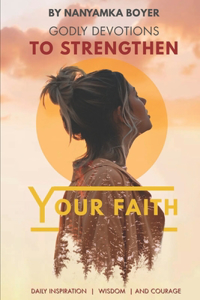 Godly Devotions To Strengthen Your Faith