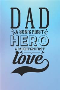 DAD A Sons First Hero A Daughters First Love