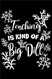 Teaching Is Kind Of A Big Dill