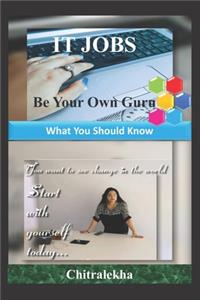 IT JOBs: Be Your Own Guru: What You Should Know