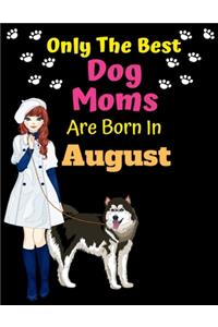 Only The Best Dog Moms Are Born In August