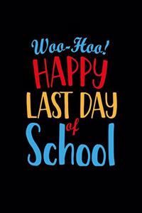 Woo Hoo Happy Last Day of School