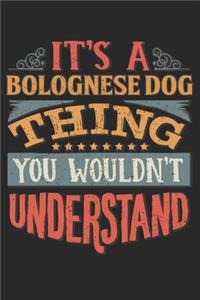 It's A Bolognese Dog Thing You Wouldn't Understand