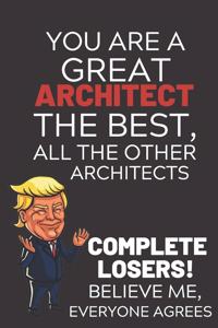 You Are A Great Architect The Best Believe Me