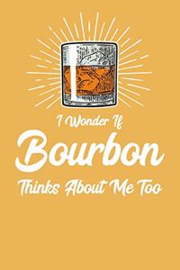 I Wonder If Bourbon Thinks About Me Too