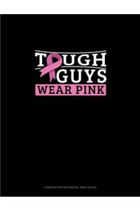 Tough Guys Wear Pink