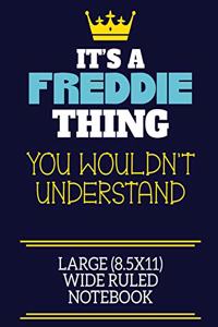 It's A Freddie Thing You Wouldn't Understand Large (8.5x11) Wide Ruled Notebook