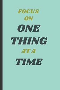 Focus On One Thing At A Time