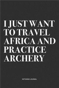 I Just Want To Travel Africa And Practice Archery