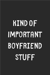Kind Of Important Boyfriend Stuff