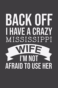 Back Off I Have A Crazy Mississippi Wife I'm Not Afraid To Use Her