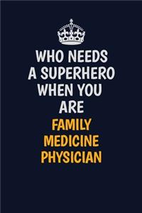 Who Needs A Superhero When You Are Family medicine physician