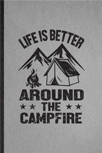 Life Is Better Around the Campfire