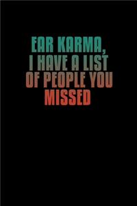 Ear Karma. I have a list of people you missed: 110 Game Sheets - 660 Tic-Tac-Toe Blank Games - Soft Cover Book for Kids for Traveling & Summer Vacations - Mini Game - Clever Kids - 110 Lined page