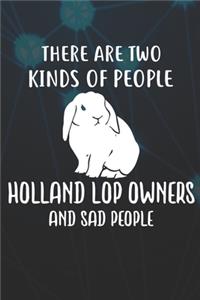 There Are Two Kinds Of People Holland Lop Owners And Sad People