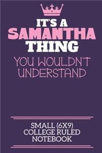 It's A Samantha Thing You Wouldn't Understand Small (6x9) College Ruled Notebook