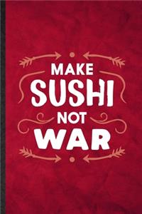 Make Sushi Not War