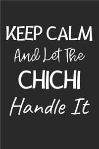 Keep Calm And Let The ChiChi Handle It