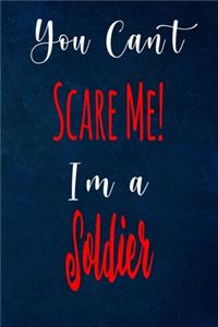 You Can't Scare Me! I'm A Soldier