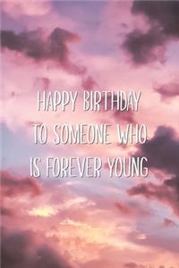 Happy Birthday to Someone Who is Forever Young