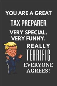 You Are A Great Tax Preparer Very Special. Very Funny. Really Terrific Everyone Agrees! Notebook