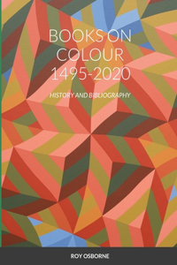 Books on Colour 1495-2020: History and Bibliography