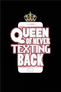 Queen Of Never Texting Back