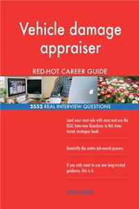 Vehicle damage appraiser RED-HOT Career Guide; 2552 REAL Interview Questions