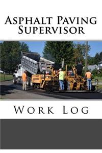 Asphalt Paving Supervisor Work Log