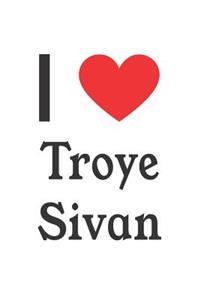 I Love Troye Sivan: Troye Sivan Designer Notebook