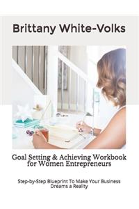 Goal Setting & Achieving Workbook for Women Entrepreneurs