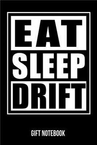 Eat Sleep Drift Gift Notebook