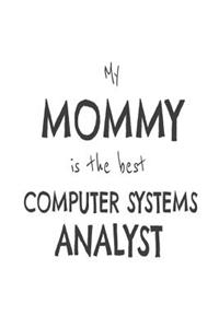 My Mommy Is The Best Computer Systems Analyst