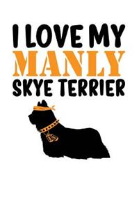 I Love My Manly Skye Terrier