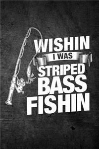 Wishin I Was Striped Bass Fishin