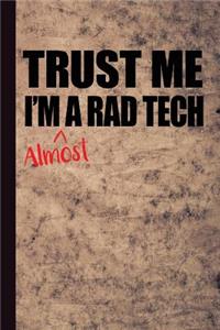Trust Me I'm Almost a Rad Tech