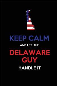 Keep Calm and Let the Delaware Guy Handle It