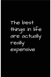 The Best Things In Life Are Actually Really Expensive