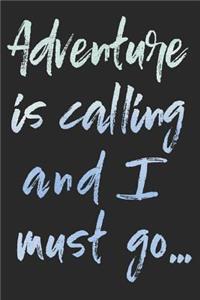 Adventure Is Calling and I Must Go