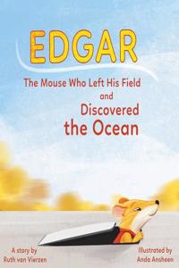 Edgar: The Mouse Who left his Field and Discovered the Ocean