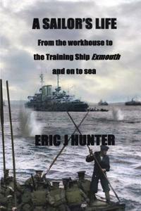 Sailor's Life - From the workhouse to the Training Ship Exmouth and on to sea