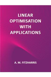 Linear Optimisation with Applications