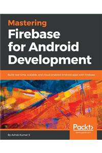 Mastering Firebase for Android Development