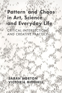 Pattern and Chaos in Art, Science and Everyday Life