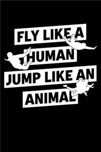 Fly Like a Human Jump Like an Animal
