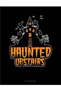 Haunted Upstairs: Unruled Composition Book