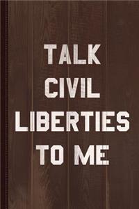 Talk Civil Liberties to Me Journal Notebook